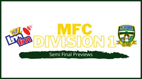 LMFM MFC Division 1 Semi-Final Previews
