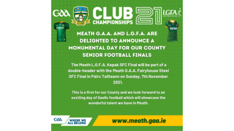 Meath G.A.A. and L.G.F.A. are delighted to announce a monumental day for our County Senior Football Finals
